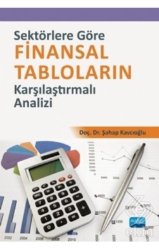 Sektörlere Göre Finansal Tabloların Karşılaştırmalı Analizi - Şahap Kavcıoğlu - Nobel Akademik Yayıncılık