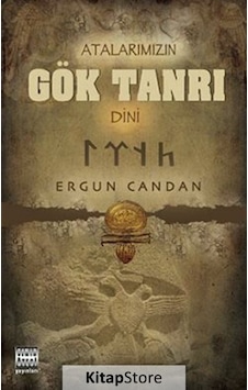 Atalarımızın Gök Tanrı Dini / Ergun Candan