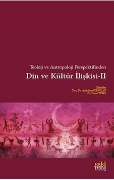 Din ve Kültür İlişkisi 2 - Teoloji ve Antropoloji Perspektifinden- Eskiyeni Yayınları Din ve Kültür İlişkisi 2 - Teoloji ve Antropoloji Perspektifinden- Eskiyeni Yayınları