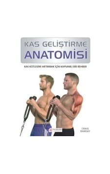Kas Geliştirme Anatomisi - Craig Ramsay - Akılçelen Kitaplar Kas Geliştirme Anatomisi - Craig Ramsay - Akılçelen Kitaplar