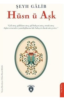 Hüsn ü Aşk - Şeyh Galib - Dorlion Yayınevi Hüsn ü Aşk - Şeyh Galib - Dorlion Yayınevi