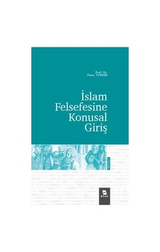 İslam Felsefesine Konusal Giriş - Ömer Türker - Bilay İslam Felsefesine Konusal Giriş - Ömer Türker - Bilay