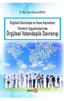 Örgütsel Davranşta ve İnsan Kaynakları Yönetimi Uygulamalarında Örgütsel Vatandaşlık Davranışı - Ferda Alper Ay - Beta Yayınları