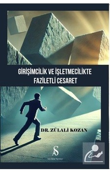 Girişimcilik Ve İşletmecilikte Faziletli Cesaret / Zülali Kozan