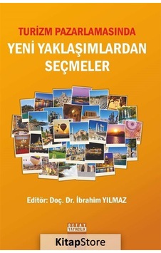 Turizm Pazarlamasında Yeni Yaklaşımlardan Seçmeler- Detay Yayıncılık Turizm Pazarlamasında Yeni Yaklaşımlardan Seçmeler- Detay Yayıncılık