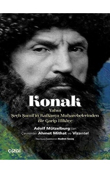 Konak-Yahut Şeyh Şamil'in Kafkasya Muharebelerinden Bir Garip Hikaye - Adolf Mützelburg - Çizgi Kitabevi Konak-Yahut Şeyh Şamil'in Kafkasya Muharebelerinden Bir Garip Hikaye - Adolf Mützelburg - Çizgi Kitabevi