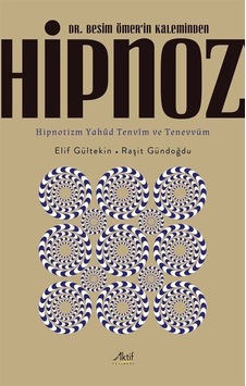 Dr. Besim Ömer'in Kaleminden Hipnoz / Dr. Raşit Gündoğdu Dr. Besim Ömer'in Kaleminden Hipnoz / Dr. Raşit Gündoğdu