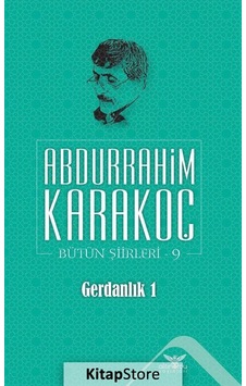 Gerdanlık 1 / Bütün Şiirleri 9 / Abdurrahim Karakoç