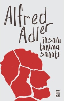 İnsanı Tanıma Sanatı / Alfred Adler / Timaş Yayınları / 9786050848663 İnsanı Tanıma Sanatı / Alfred Adler / Timaş Yayınları / 9786050848663