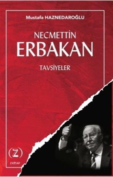 Necmetin Erbakan / Tavsiyeler / Mustafa Haznedaroğlu