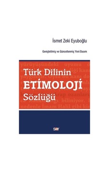 Türk Dilinin Etimoloji Sözlüğü - İsmet Zeki Eyüboğlu - Say Yayınları Türk Dilinin Etimoloji Sözlüğü - İsmet Zeki Eyüboğlu - Say Yayınları