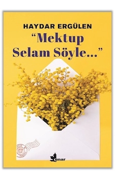 ''mektup Selam Söyle...''' / Haydar Ergülen ''mektup Selam Söyle...''' / Haydar Ergülen