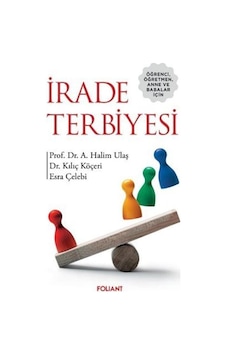 İrade Terbiyesi - Öğrenci Öğretmen Anne ve Babalar İçin - A. Halim Ulaş - Foliant İrade Terbiyesi - Öğrenci Öğretmen Anne ve Babalar İçin - A. Halim Ulaş - Foliant
