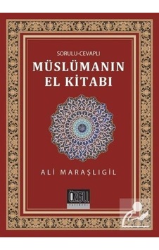 Sorulu Cevaplı Müslümanın El Kitabı - Ali Maraşlıgil - Özgü Yayıncılık Sorulu Cevaplı Müslümanın El Kitabı - Ali Maraşlıgil - Özgü Yayıncılık
