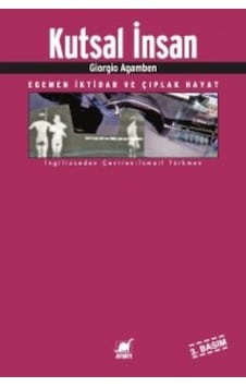 Kutsal Insan & Egemen Iktidar Ve Çıplak Hayat Giorgio Agamben 9789755393339 Kutsal Insan & Egemen Iktidar Ve Çıplak Hayat Giorgio Agamben 9789755393339
