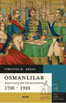 Osmanlılar - Kuşatılmış Bir İmparatorluk 1700-1923 Ciltli Alfa Yayınları Osmanlılar - Kuşatılmış Bir İmparatorluk 1700-1923 Ciltli Alfa Yayınları