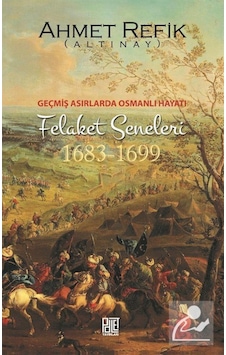 Geçmiş Asırlarda Osmanlı Hayatı Felaket Seneleri (1683-1699) /... 9786052338971 Geçmiş Asırlarda Osmanlı Hayatı Felaket Seneleri (1683-1699) /... 9786052338971