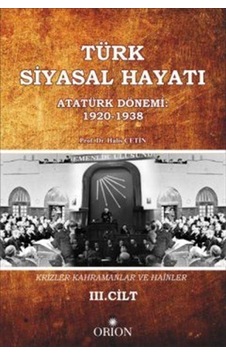 Türk Siyasal Hayatı - III Atatürk Dönemi 1920-1938 / Halis Çetin