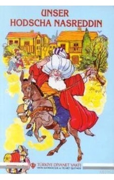 Unser Hodscha Nasreddin - H. Achmed Schmiede - Türkiye Diyanet Vakfı Yayınları Unser Hodscha Nasreddin - H. Achmed Schmiede - Türkiye Diyanet Vakfı Yayınları