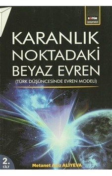Karanlık Noktadaki Beyaz Evren 2. Cilt / Metanet Ali Yeva Karanlık Noktadaki Beyaz Evren 2. Cilt / Metanet Ali Yeva
