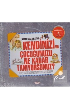 Kendinizi ve Çocuğunuzu Ne Kadar Tanıyorsunuz? - Nuray Baştan Aydın - Nakkaş Kitap Kendinizi ve Çocuğunuzu Ne Kadar Tanıyorsunuz? - Nuray Baştan Aydın - Nakkaş Kitap