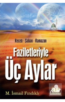 Faziletleriyle Üç Aylar - Mustafa İsmail Fındıklı - Kitap Kalbi Yayıncılık