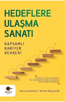 Hedeflere Ulaşma Sanatı - Kapsamlı Kariyer Rehberi - Ahmet Akay Azak - Cezve Kitap Hedeflere Ulaşma Sanatı - Kapsamlı Kariyer Rehberi - Ahmet Akay Azak - Cezve Kitap