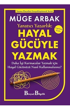Yaratıcı Yazarlık: Hayal Gücüyle Yazmak - Daha İyi Kurmacalar ... Yaratıcı Yazarlık: Hayal Gücüyle Yazmak - Daha İyi Kurmacalar ...