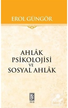 Ahlak Psikolojisi ve Sosyal Ahlak - Erol Güngör - Yer