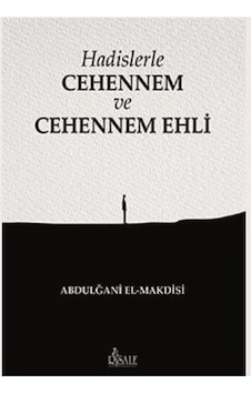 Hadislerle Cehennem ve Cehennem Ehli - Abdulğani El -Makdisi - Risale Yayınları Hadislerle Cehennem ve Cehennem Ehli - Abdulğani El -Makdisi - Risale Yayınları