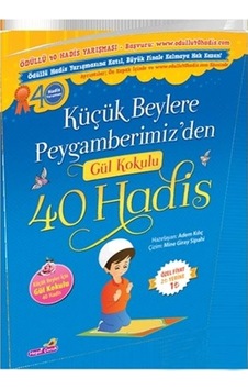 Küçük Beylere Peygamberimiz'den Gül Kokulu 40 Hadis - Adem Kılıç - Hepsiçocuk Yayınları Küçük Beylere Peygamberimiz'den Gül Kokulu 40 Hadis - Adem Kılıç - Hepsiçocuk Yayınları
