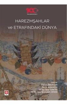 Harezmşahlar ve Etrafındaki Dünya- Ekin Basım Yayın Harezmşahlar ve Etrafındaki Dünya- Ekin Basım Yayın