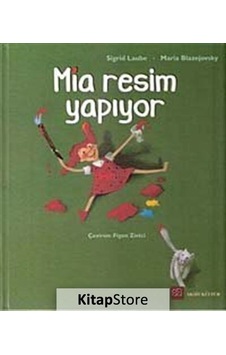 Mia Resim Yapıyor - Maria Blazejovsky - Sigrid Laube - Akşit Kültür Mia Resim Yapıyor - Maria Blazejovsky - Sigrid Laube - Akşit Kültür