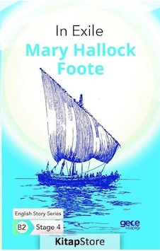 In Exile - English Story Series B2 - Stage 4 - Mary Hallock Foote - Gece Kitaplığı In Exile - English Story Series B2 - Stage 4 - Mary Hallock Foote - Gece Kitaplığı