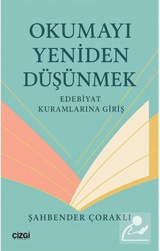 Okumayı Yeniden Düşünmek & Edebiyat Kuramlarına Giriş / Şahben... Okumayı Yeniden Düşünmek & Edebiyat Kuramlarına Giriş / Şahben...