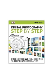 Digital Photography Step By Step: Build Your Skills From Beginner To Confident Photographer 9780241226797 Digital Photography Step By Step: Build Your Skills From Beginner To Confident Photographer 9780241226797
