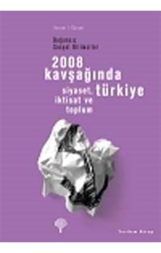 2008 Kavşağında Türkiye Siyaset, İktisat ve Toplum