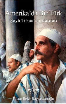Amerika'da Bir Türk - Tosun Bekir Bayraktaroğlu - Sufi Kitap Amerika'da Bir Türk - Tosun Bekir Bayraktaroğlu - Sufi Kitap