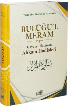 Buluğul Meram Gayeye Ulaştıran Ahkam Hadisleri Ciltli / İbn ... Buluğul Meram Gayeye Ulaştıran Ahkam Hadisleri Ciltli / İbn ...