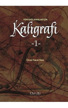 Yeni Başlayanlar İçin Kaligrafi - Ömer Faruk Dere - İnkılab Yayınları