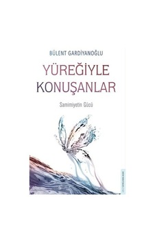 Yüreğiyle Konuşanlar - Bülent Gardiyanoğlu - Destek Yayınları