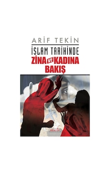 İslam Tarihinde Zina Ve Kadına Bakış / Arif Tekin