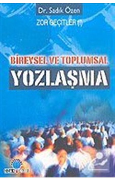 Bireysel ve Toplumsal Yozlaşma / Dr. Sadık Özen Bireysel ve Toplumsal Yozlaşma / Dr. Sadık Özen