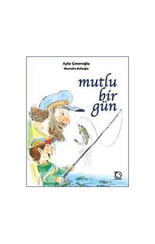 Mutlu Bir Gün - Ayla Çınaroğlu - Uçanbalık Yayıncılık