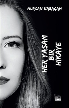 Her Yaşam Bir Hikaye / Nurcan Karaçam Her Yaşam Bir Hikaye / Nurcan Karaçam