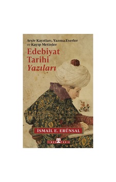 İsmail E.'den Edebiyat Tarihi Yazıları - Unutulmaz Anılar İsmail E.'den Edebiyat Tarihi Yazıları - Unutulmaz Anılar