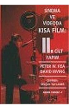 Sinema ve Videoda Kısa Film: 2. Cilt / Peter W. Rea Sinema ve Videoda Kısa Film: 2. Cilt / Peter W. Rea