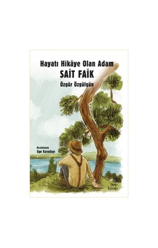 Hayatı Hikaye Olan Adam Sait Faik - Özgür Özgülgün - Hep Kitap