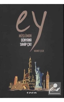 Ey Müslüman Dünyana Sahip Çık / Mehmet Çelik 9786055158460