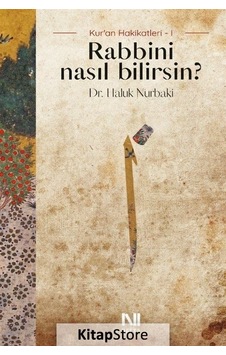 Rabbini Nasıl Bilirsin? Kur'an Hakikatleri 1 - Haluk Nurbaki - Nefes Yayıncılık Rabbini Nasıl Bilirsin? Kur'an Hakikatleri 1 - Haluk Nurbaki - Nefes Yayıncılık